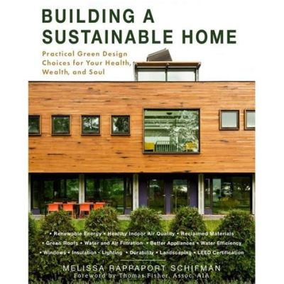  “Your Dream House: A Practical Guide to Sustainable Construction” -  A Tapestry of Innovation and Environmental Consciousness