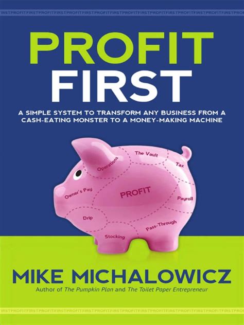  Profit First: Transform Your Business From a Cash-Eating Monster to a Money-Making Machine - Unleashing Financial Freedom Through Prioritized Spending!